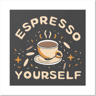 Espresso Yourself Posters and Art